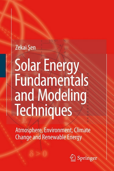 Solar Energy Fundamentals and Modeling Techniques - Zekai Sen