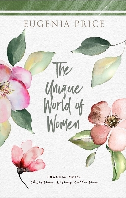 The Unique World of Women - Eugenia Price