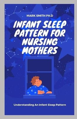 Infant Sleep Pattern for Nursing Mothers - Mark Smith Ph D