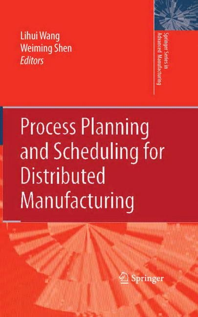 Process Planning and Scheduling for Distributed Manufacturing - 