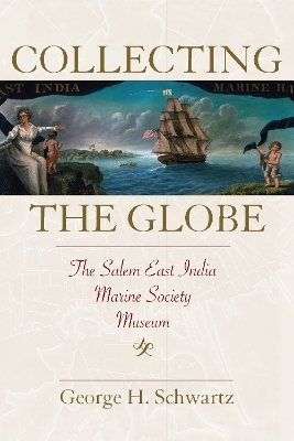 Collecting the Globe - George H. Schwartz