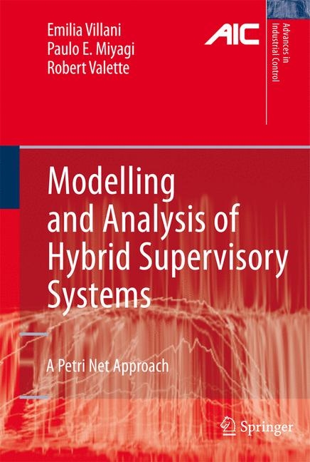 Modelling and Analysis of Hybrid Supervisory Systems - Emilia Villani, Paulo Eigi Miyagi, Robert Valette