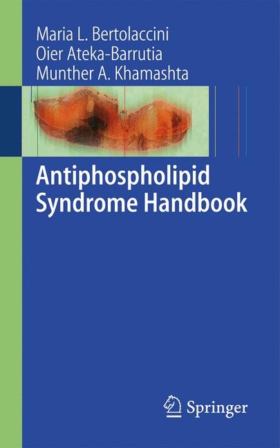 Antiphospholipid Syndrome Handbook -  Oier Ateka-Barrutia,  Maria L. Bertolaccini,  Munther A Khamashta