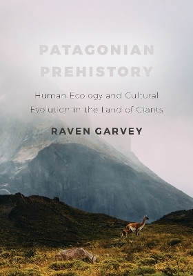 Patagonian Prehistory - Raven Garvey