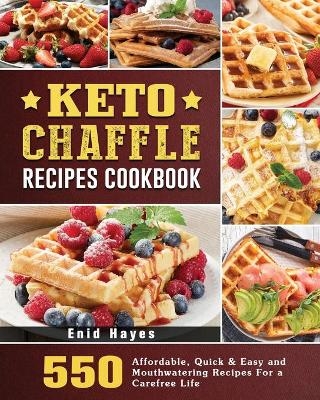 Keto Chaffle Recipes Cookbook - Enid Hayes