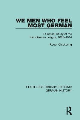 We Men Who Feel Most German - Roger Chickering