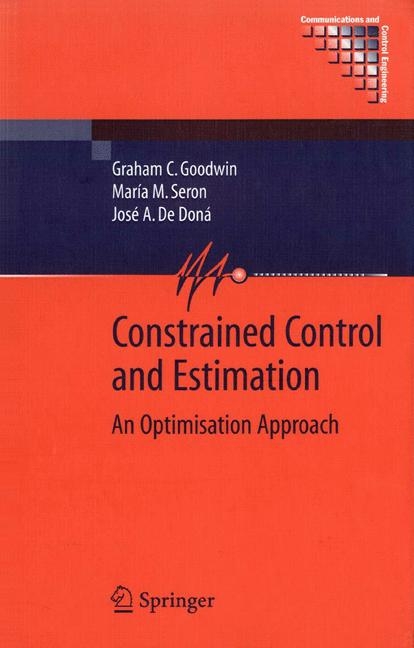 Constrained Control and Estimation -  Jose A. de Dona,  Graham Goodwin,  Maria M. Seron