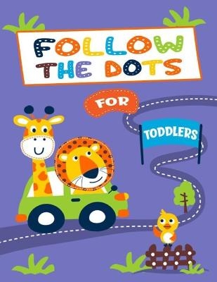 Follow the Dots for Toddlers - Anna Hogston