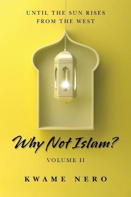 Why Not Islam? - Kwame Nero