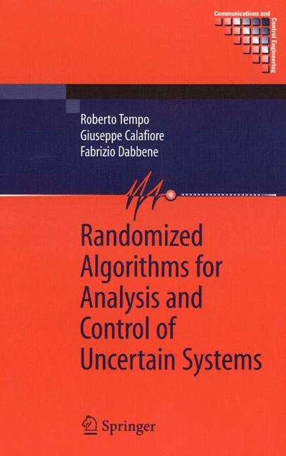 Randomized Algorithms for Analysis and Control of Uncertain Systems -  Giuseppe Calafiore,  Fabrizio Dabbene,  Roberto Tempo