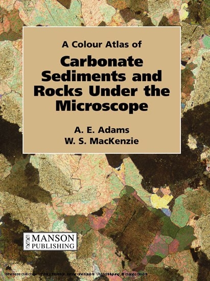 Carbonate Sediments and Rocks Under the Microscope - University of Manchester Anthony (Senior Lecturer in Geology  UK) Adams, University of Manchester W.S. (Formerly Emeritus Professor of Petrology  UK) MacKenzie