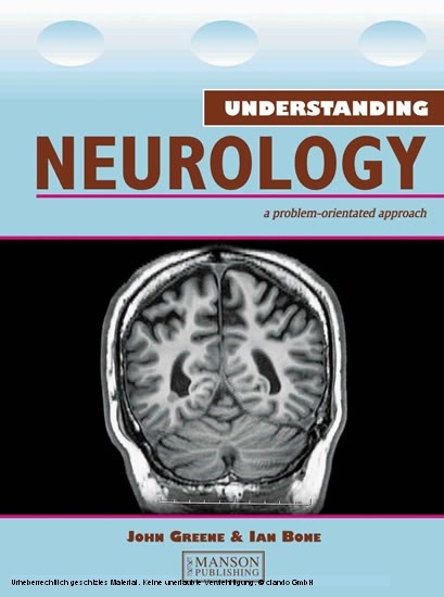 Understanding Neurology - Southern General Hospital Ian (Consultant Neurologist and Honorary Professor in Clinical Neurology  Glasgow  UK) Bone,  John Greene