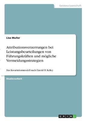 Attributionsverzerrungen bei Leistungsbeurteilungen von Führungskräften und mögliche Vermeidungsstrategien - Lisa Muller