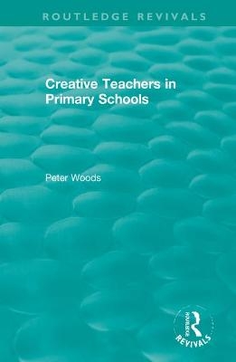 Creative Teachers in Primary Schools - Peter Woods