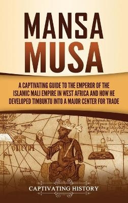 Mansa Musa - Captivating History