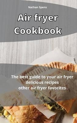 Air Fryer Cookbook - Nathan Spens