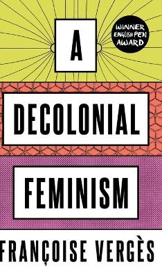 A Decolonial Feminism - Francoise Verges