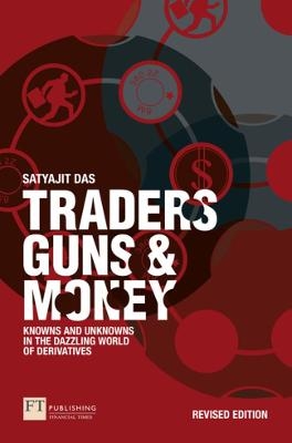 Traders, Guns and Money - Satyajit Das