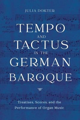 Tempo and Tactus in the German Baroque - Julia Dokter