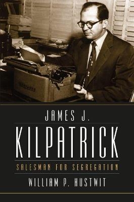 James J. Kilpatrick - William P. Hustwit