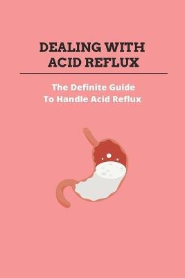 Dealing With Acid Reflux - Tesha Moldrem