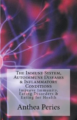 The Immune System, Autoimmune Diseases & Inflammatory Conditions - Anthea Peries