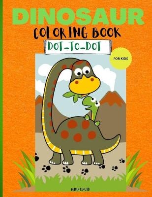 Dinosaur Coloring Book Dot To Dot - Myka David