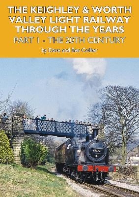The Keighley and Worth Valley Light Railway Through The Years Part 1 - David Collier