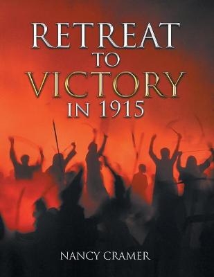 Retreat to Victory in 1915 - Nancy Cramer