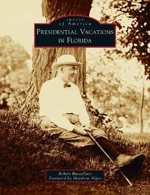 Presidential Vacations in Florida - Robert Buccellato