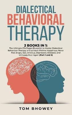 Dialectical Behaviour Therapy - Tom Bhowey