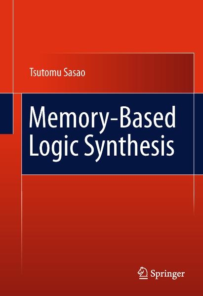 Memory-Based Logic Synthesis -  Tsutomu Sasao