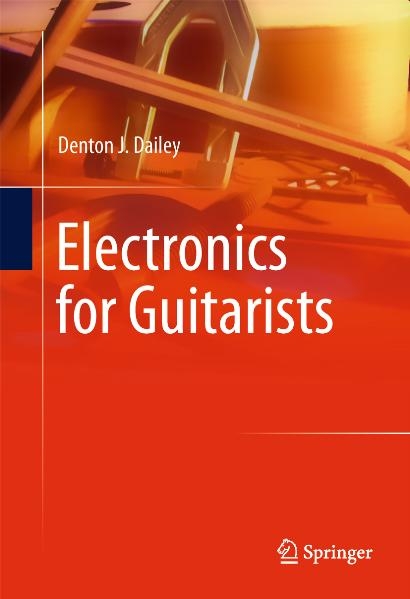 Electronics for Guitarists -  Denton J. Dailey