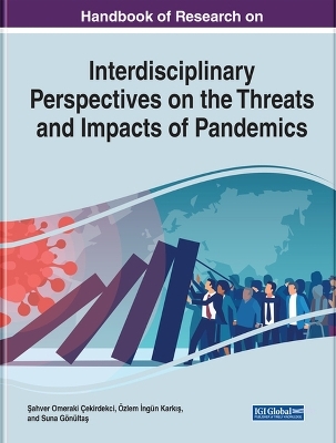 Handbook of Research on Interdisciplinary Perspectives on the Threats and Impacts of Pandemics - 