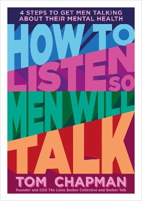 How to Listen So Men will Talk - Tom Chapman