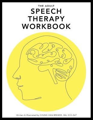 The Adult Speech Therapy Workbook - Chung Hwa L Brewer