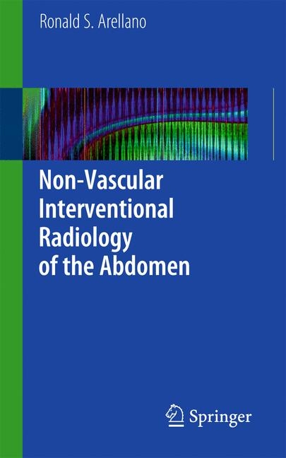 Non-Vascular Interventional Radiology of the Abdomen - Ronald S. Arellano