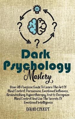 Dark Psychology Mastery - David Covert