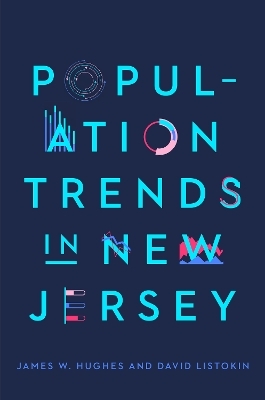 Population Trends in New Jersey - James W. Hughes, David Listokin