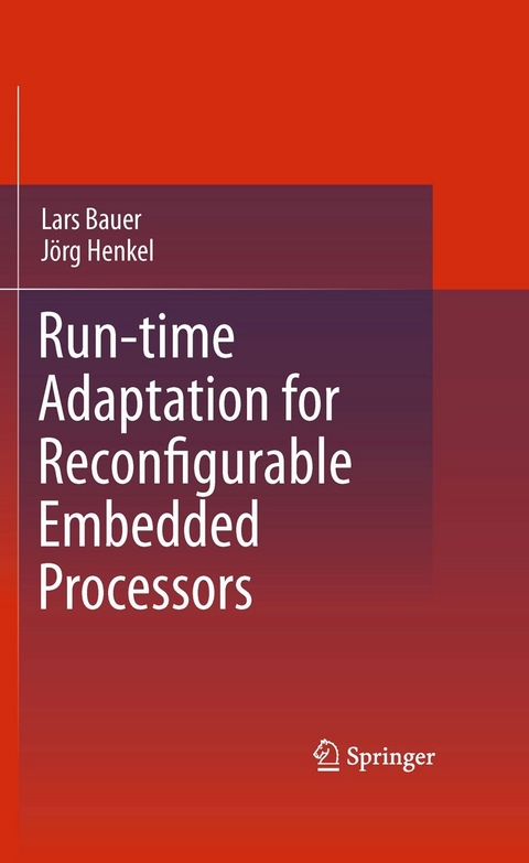 Run-time Adaptation for Reconfigurable Embedded Processors -  Lars Bauer,  Jorg Henkel
