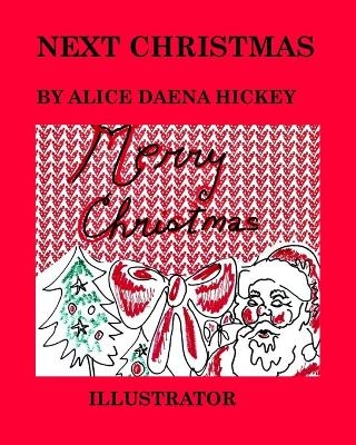 Next Christmas - Alice Daena Hickey