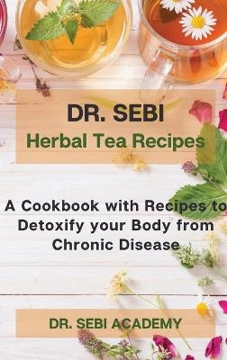 DR. SEBI - Herbal Tea Recipes -  Dr Sebi Academy