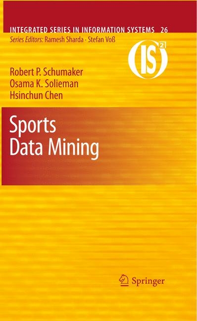 Sports Data Mining - Robert P. Schumaker, Osama K. Solieman, Hsinchun Chen