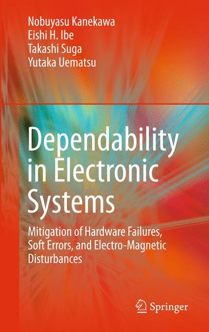 Dependability in Electronic Systems -  Eishi H. Ibe,  Nobuyasu Kanekawa,  Takashi Suga,  Yutaka Uematsu
