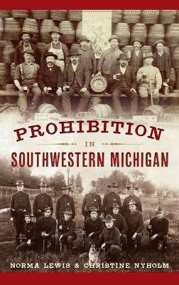Prohibition in Southwestern Michigan - Norma Lewis, Christine Nyholm