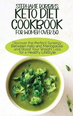 Keto Diet Cookbook for Women Over 50 - Stephanie Robbins