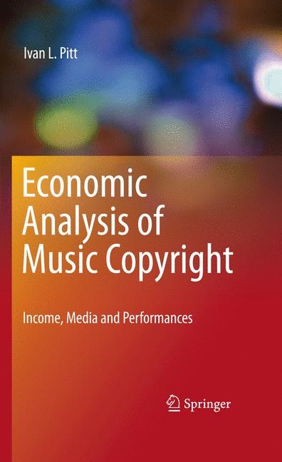 Economic Analysis of Music Copyright -  Ivan L. Pitt