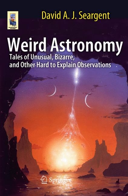 Weird Astronomy -  David A.J. Seargent