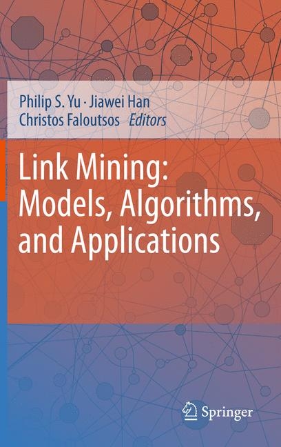 Link Mining: Models, Algorithms, and Applications - 