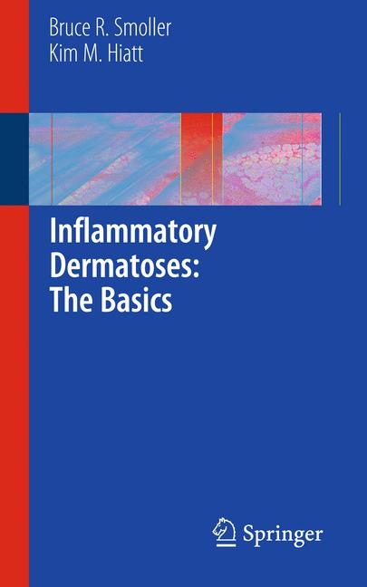 Inflammatory Dermatoses: The Basics -  Kim M. Hiatt,  Bruce R. Smoller